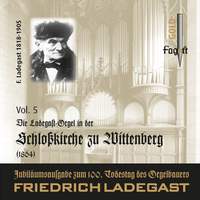 Die Ladegast-Orgeln, Vol. 5: Die Ladegast-Orgel in der Schloßkirche zu Wittenberg