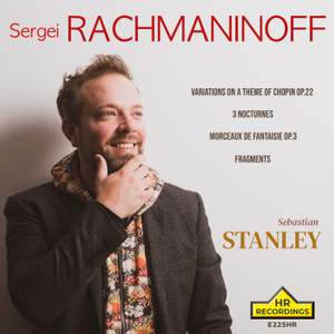 RACHMANINOFF,: Variations on a Theme of Chopin Op.22, 3 Nocturnes, Morceaux de Fantasia Op.3, Fragments.Sebastian Stanley.