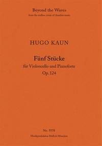 Kaun, Hugo: Five Pieces for Violoncello and Pianoforte Op. 124 (Piano performance score & part)