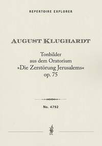 Klughardt, August: Tone Pictures from the Oratorio 'The Destruction of Jerusalem' Op. 75