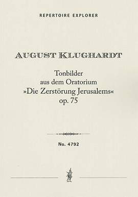 Klughardt, August: Tone Pictures from the Oratorio 'The Destruction of Jerusalem' Op. 75
