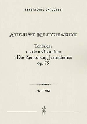 Klughardt, August: Tone Pictures from the Oratorio 'The Destruction of Jerusalem' Op. 75