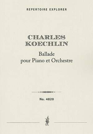 Koechlin, Charles: Ballade pour Piano et Orchestre