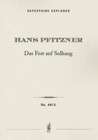 Pfitzner, Hans: Stage music to Henrik Ibsen’s drama ‘Das Fest auf Solhaug/The Feast at Solhaug’