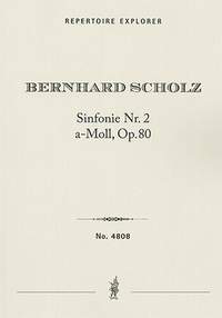 Scholz, Bernhard: Symphony No. 2 in A minor Op. 80
