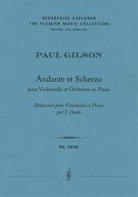 Paul Gilson: Andante et Scherzo pour Violoncelle et Orchestre ou Piano