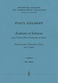Paul Gilson: Andante et Scherzo pour Violoncelle et Orchestre ou Piano