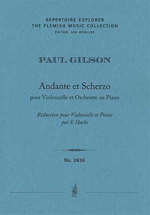 Paul Gilson: Andante et Scherzo pour Violoncelle et Orchestre ou Piano