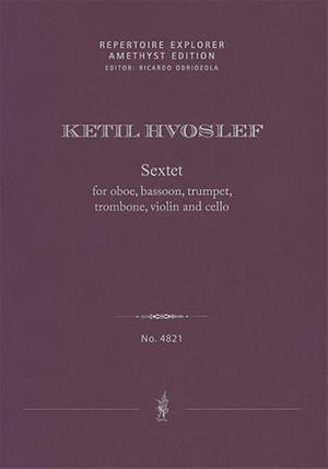 Ketil Hvoslef: Sextet for oboe, Bassoon, trumpet, trombone, violin and cello