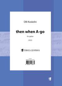 Olli Koskelin: then when A-go