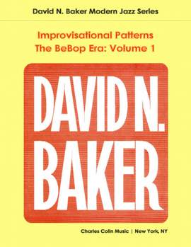 Baker, D: Improvisational Patterns: The Bebop Era Vol. 1