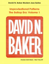 Baker, D: Improvisational Patterns: The Bebop Era Vol. 1