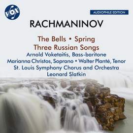 Sergey Rachmaninov: The Bells, Spring & Three Russian Songs