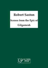 Robert Saxton: Scenes from the Epic of Gilgamesh