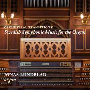 Orchestral Transitions: Swedish Symphonic Music for the Organ