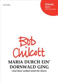 Chilcott, Bob: Maria durch ein' Dornwald ging