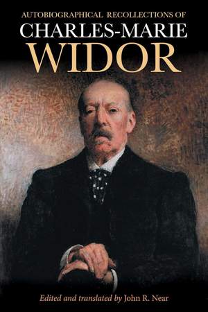 Autobiographical Recollections of Charles-Marie Widor