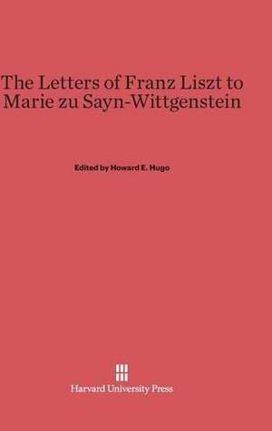 The Letters of Franz Liszt to Marie Zu Sayn-Wittgenstein