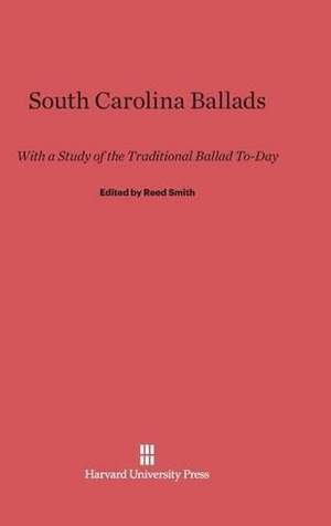 South Carolina Ballads: With a Study of the Traditional Ballad Today