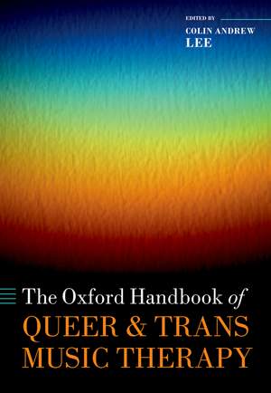 Lee, Colin Andrew: Oxford Handbook of Queer and Trans Music Therapy