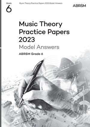 ABRSM: Music Theory Practice Papers Model Answers 2023, ABRSM Grade 6
