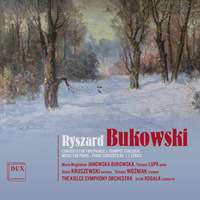 Ryszard Bukowski: Concerto for Two Pianos, Trumpet Concerto, Piano Concerto No. 1 & Lyrics