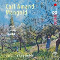 Carl Amand Mangold: Septet, Serenade & Quartet