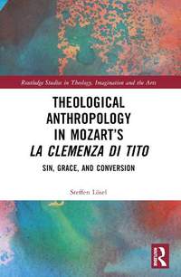 Theological Anthropology in Mozart’s La clemenza di Tito: Sin, Grace, and Conversion