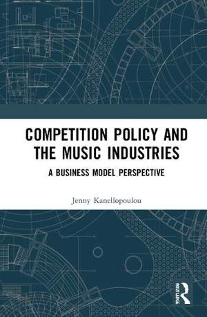 Competition Policy and the Music Industries: A Business Model Perspective