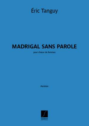 Eric Tanguy: Madrigal sans parole