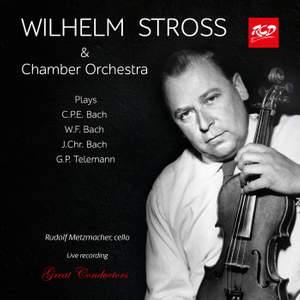 Wilhelm Stross and his Chamber Orchestra Plays C.P.E. Bach / W.F. Bach / J.Chr. Bach and Telemann