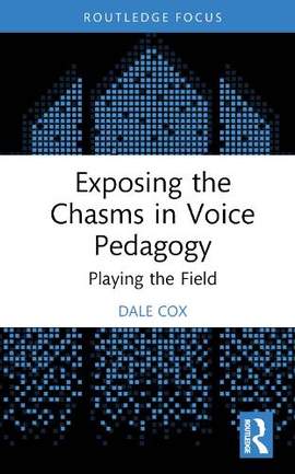 Exposing the Chasms in Voice Pedagogy: Playing the Field