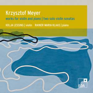 Meyer, K: Werke für Violine und Klavier / 2 Sonaten für Violine solo