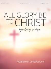 Alejandro D. Consolacion II: All Glory Be To Christ