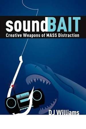 soundBait: Creative Weapons of MASS Distraction