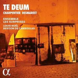 Charpentier & Desmarest: Te Deum