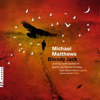 Michael Matthews: Bloody Jack - A Song Cycle Based on Poetry by Dennis Cooley