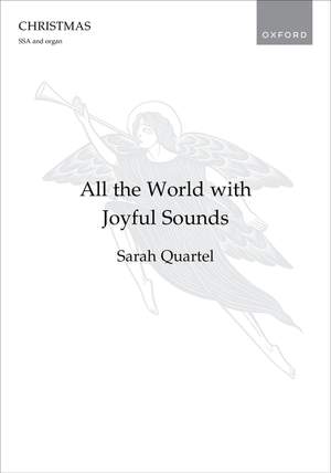 Quartel, Sarah: All the World with Joyful Sounds