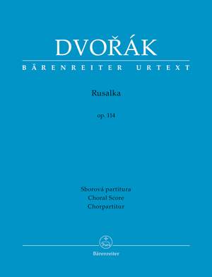 Dvorak, Antonin: Rusalka Op. 114
