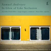 Samuel Andreyev: in Glow of Like Seclusion