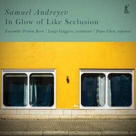 Samuel Andreyev: in Glow of Like Seclusion