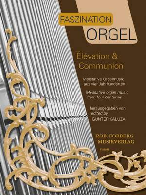 Günter Kaluza: Faszination Orgel - Élévation & Communion