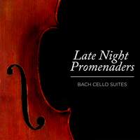 Late Night Promenaders - Bach Cello Suites