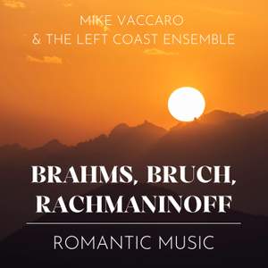 Brahms, Bruch, Rachmaninoff: Romantic Music
