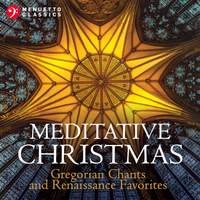 Meditative Christmas: Gregorian Chants and Renaissance Favorites