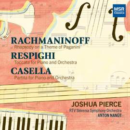 Rachmaninoff: Rhapsody on a Theme of Paganini; Respighi: Toccata for Piano and Orchestra; Casella: Partita for Piano and Orchestra