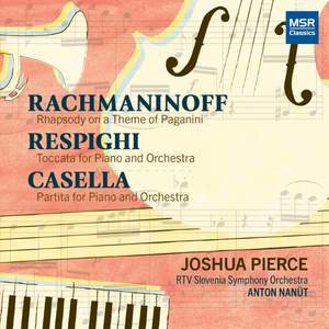 Rachmaninoff: Rhapsody on a Theme of Paganini; Respighi: Toccata for Piano and Orchestra; Casella: Partita for Piano and Orchestra