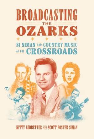 Broadcasting the Ozarks: Si Siman and Country Music at the Crossroads