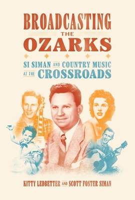 Broadcasting the Ozarks: Si Siman and Country Music at the Crossroads