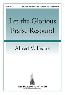 Alfred V. Fedak: Let the Glorious Praise Resound